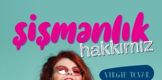Virgie Tovar : İnsanlar şişmanlamaktan ve şişman kalmaktan çok korkuyorlar, çünkü şişmanların kötü muamele gördüklerini biliyorlar.